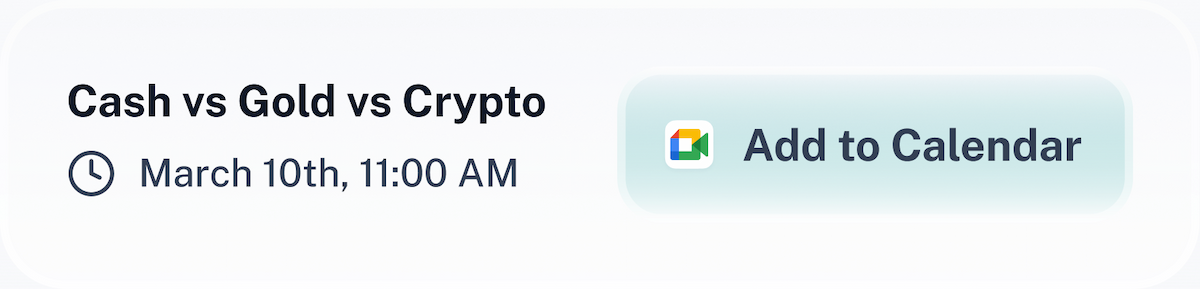 Upcoming community session: Cash vs Gold vs Crypto, March 10th 11:00 AM